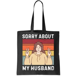 Sorry About My Husband Tote Bag