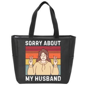 Sorry About My Husband Zip Tote Bag