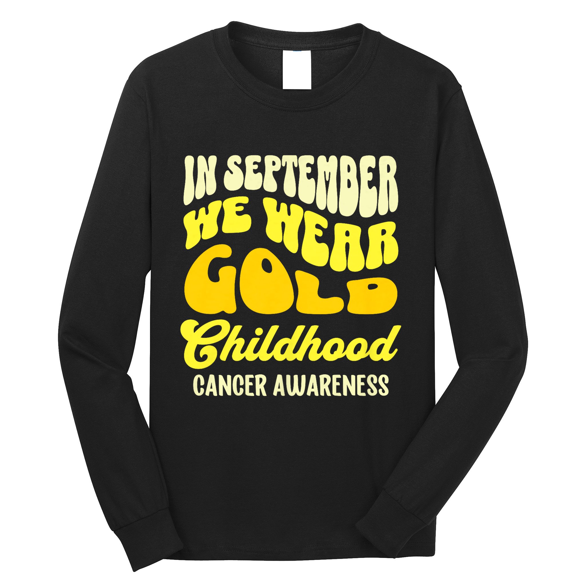 September Awareness Month Childhood Cancer Awareness Month In September We Wear Long Sleeve Shirt