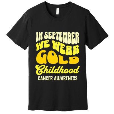 September Awareness Month Childhood Cancer Awareness Month In September We Wear Premium T-Shirt