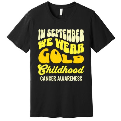 September Awareness Month Childhood Cancer Awareness Month In September We Wear Premium T-Shirt