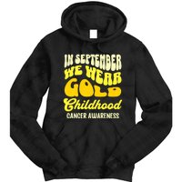 September Awareness Month Childhood Cancer Awareness Month In September We Wear Tie Dye Hoodie