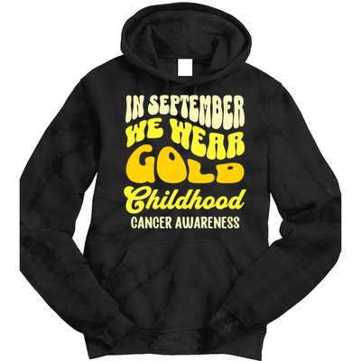 September Awareness Month Childhood Cancer Awareness Month In September We Wear Tie Dye Hoodie