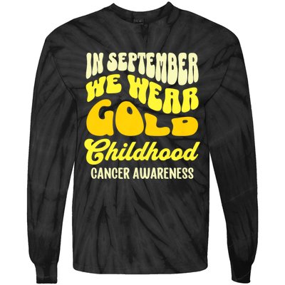 September Awareness Month Childhood Cancer Awareness Month In September We Wear Tie-Dye Long Sleeve Shirt