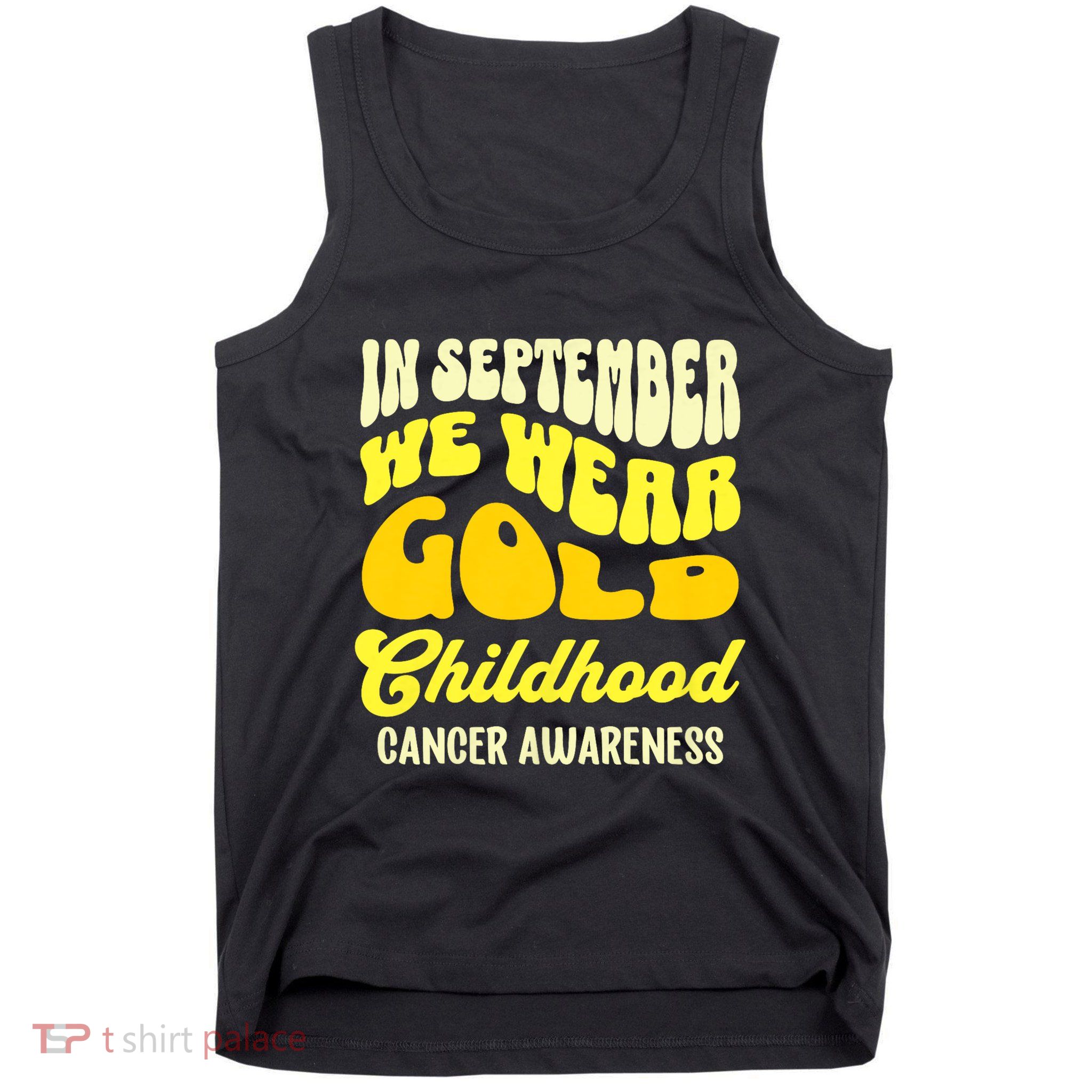 September Awareness Month Childhood Cancer Awareness Month In September We Wear Tank Top