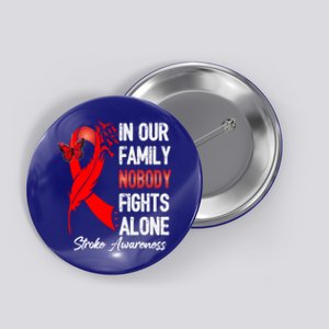 Stroke Awareness Month In Our Family Nobody Fights Alone Gift Button