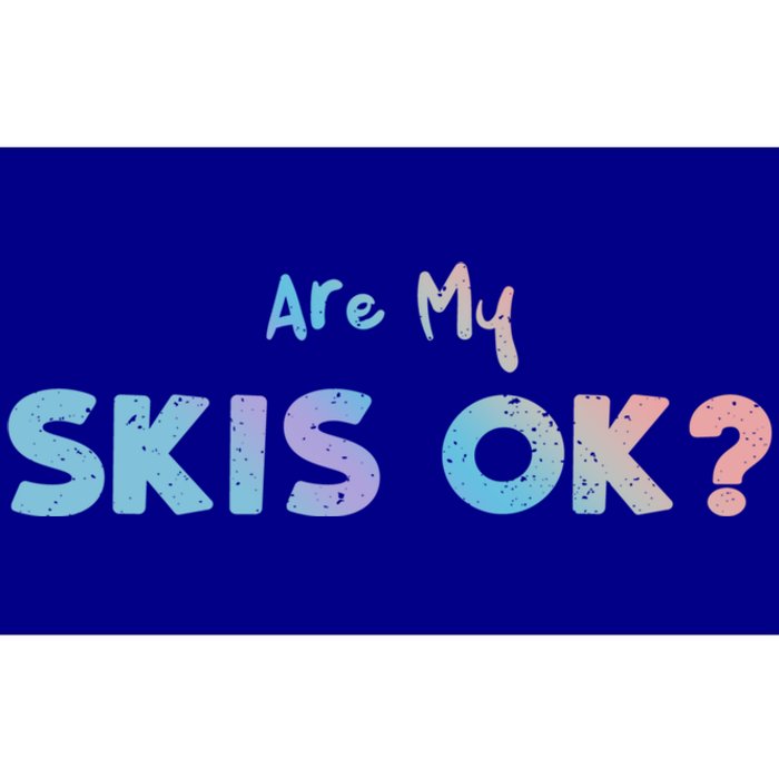 Snowboard: Are My Skis Ok? Skiing Sayings Great Gift Bumper Sticker