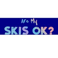 Snowboard: Are My Skis Ok? Skiing Sayings Great Gift Bumper Sticker