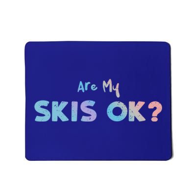 Snowboard: Are My Skis Ok? Skiing Sayings Great Gift Mousepad