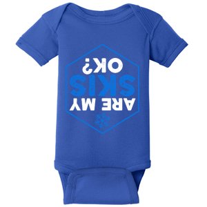 Skier Are My Skis Ok Funny Skiing Gift Baby Bodysuit