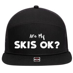 Snowboard: Are My Skis Ok? Skiing Sayings Gift 7 Panel Mesh Trucker Snapback Hat