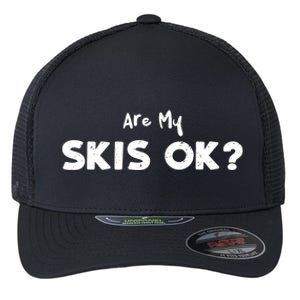 Snowboard: Are My Skis Ok? Skiing Sayings Gift Flexfit Unipanel Trucker Cap