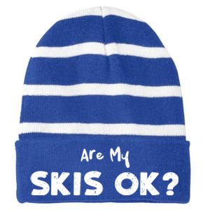 Snowboard: Are My Skis Ok? Skiing Sayings Gift Striped Beanie with Solid Band