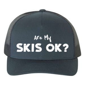 Snowboard: Are My Skis Ok? Skiing Sayings Gift Yupoong Adult 5-Panel Trucker Hat