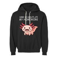 School Axolotl My Axolotl Ate My Homework Cute Axolotl Garment-Dyed Fleece Hoodie