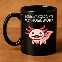 School Axolotl My Axolotl Ate My Homework Cute Axolotl 11oz C Handle Ceramic Mug