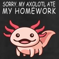 School Axolotl My Axolotl Ate My Homework Cute Axolotl Tumbler