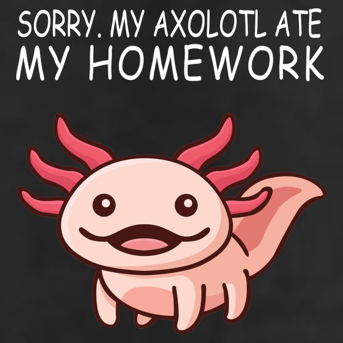 School Axolotl My Axolotl Ate My Homework Cute Axolotl Tumbler