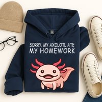 School Axolotl My Axolotl Ate My Homework Cute Axolotl Hoodie