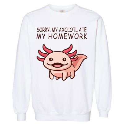 School Axolotl My Axolotl Ate My Homework Cute Axolotl Garment-Dyed Sweatshirt