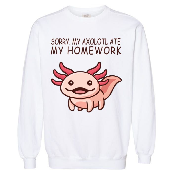 School Axolotl My Axolotl Ate My Homework Cute Axolotl Garment-Dyed Sweatshirt