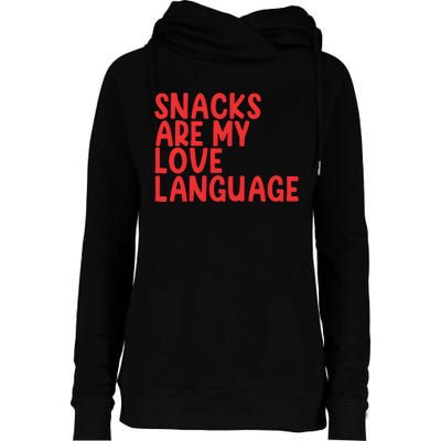 Snacks Are My Love Language Womens Funnel Neck Pullover Hood