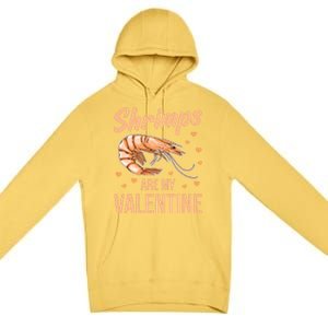 Shrimps Are My Valentine Design Prawn Fan Gift Premium Pullover Hoodie