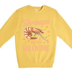 Shrimps Are My Valentine Design Prawn Fan Gift Premium Crewneck Sweatshirt