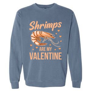 Shrimps Are My Valentine Design Prawn Fan Gift Garment-Dyed Sweatshirt