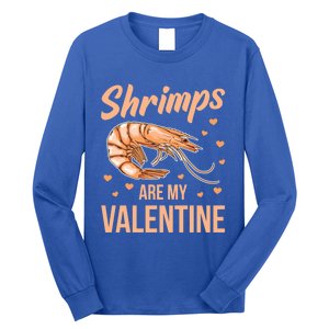 Shrimps Are My Valentine Design Prawn Fan Gift Long Sleeve Shirt