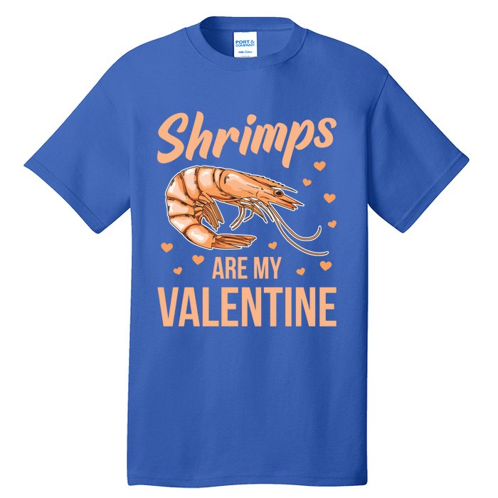 Shrimps Are My Valentine Design Prawn Fan Gift Tall T-Shirt