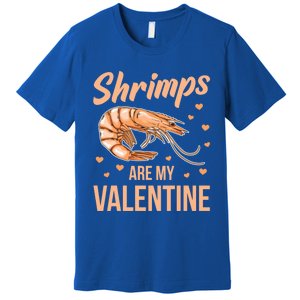 Shrimps Are My Valentine Design Prawn Fan Gift Premium T-Shirt