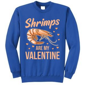 Shrimps Are My Valentine Design Prawn Fan Gift Tall Sweatshirt