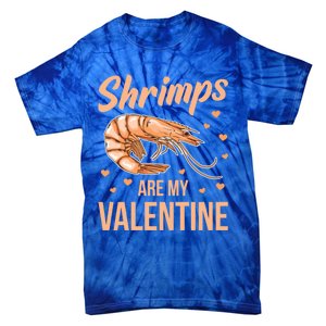 Shrimps Are My Valentine Design Prawn Fan Gift Tie-Dye T-Shirt