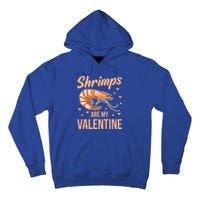 Shrimps Are My Valentine Design Prawn Fan Gift Tall Hoodie