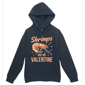 Shrimps Are My Valentine Design Prawn Fan Gift Urban Pullover Hoodie