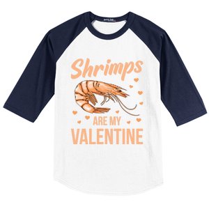 Shrimps Are My Valentine Design Prawn Fan Gift Baseball Sleeve Shirt