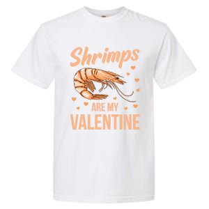 Shrimps Are My Valentine Design Prawn Fan Gift Garment-Dyed Heavyweight T-Shirt