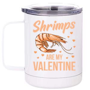 Shrimps Are My Valentine Design Prawn Fan Gift 12 oz Stainless Steel Tumbler Cup