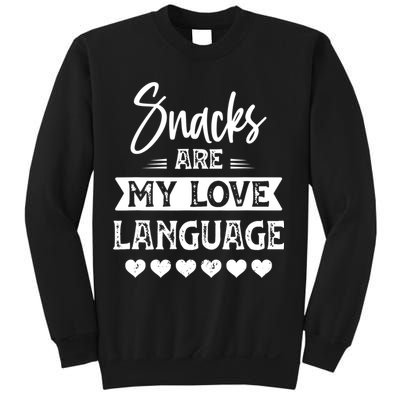 Snacks Are My Love Language. For Snacks Food Lovers Sweatshirt