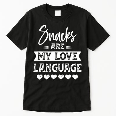 Snacks Are My Love Language. For Snacks Food Lovers Tall T-Shirt