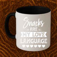 Snacks Are My Love Language. For Snacks Food Lovers Mug
