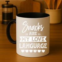 Snacks Are My Love Language. For Snacks Food Lovers Mug