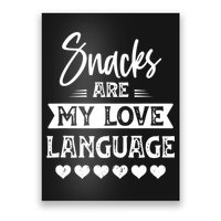 Snacks Are My Love Language. For Snacks Food Lovers Poster