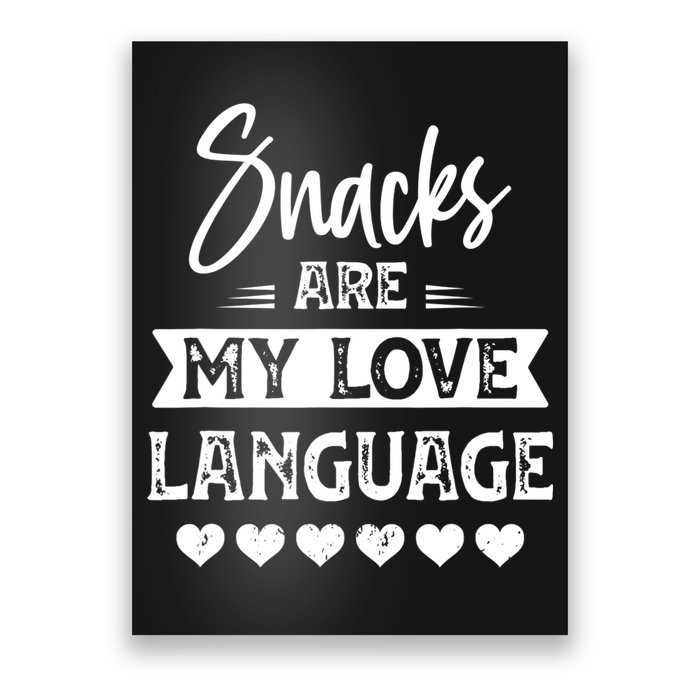 Snacks Are My Love Language. For Snacks Food Lovers Poster