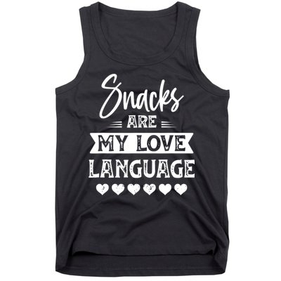 Snacks Are My Love Language. For Snacks Food Lovers Tank Top