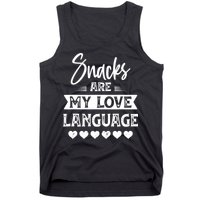 Snacks Are My Love Language. For Snacks Food Lovers Tank Top