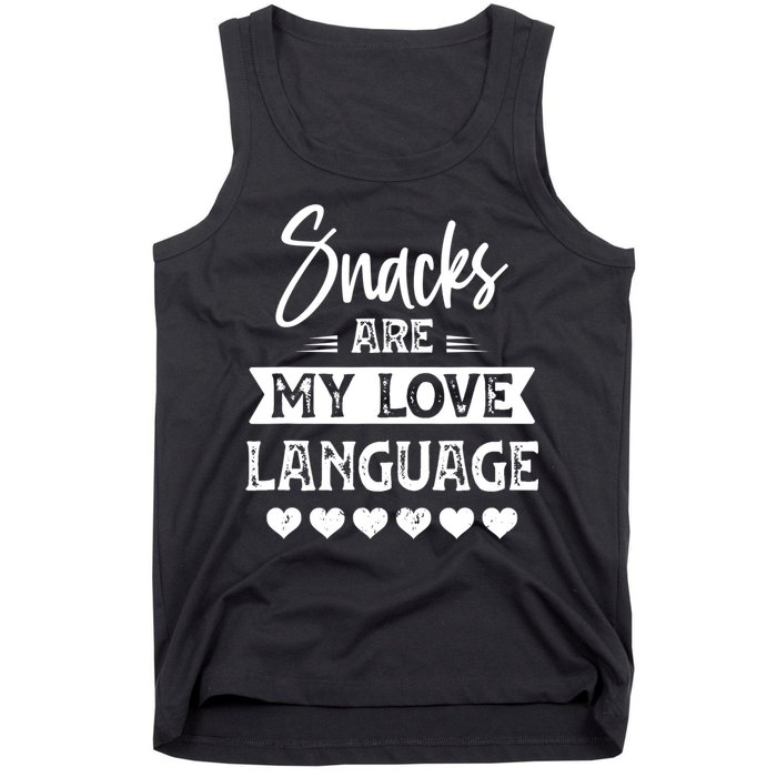 Snacks Are My Love Language. For Snacks Food Lovers Tank Top
