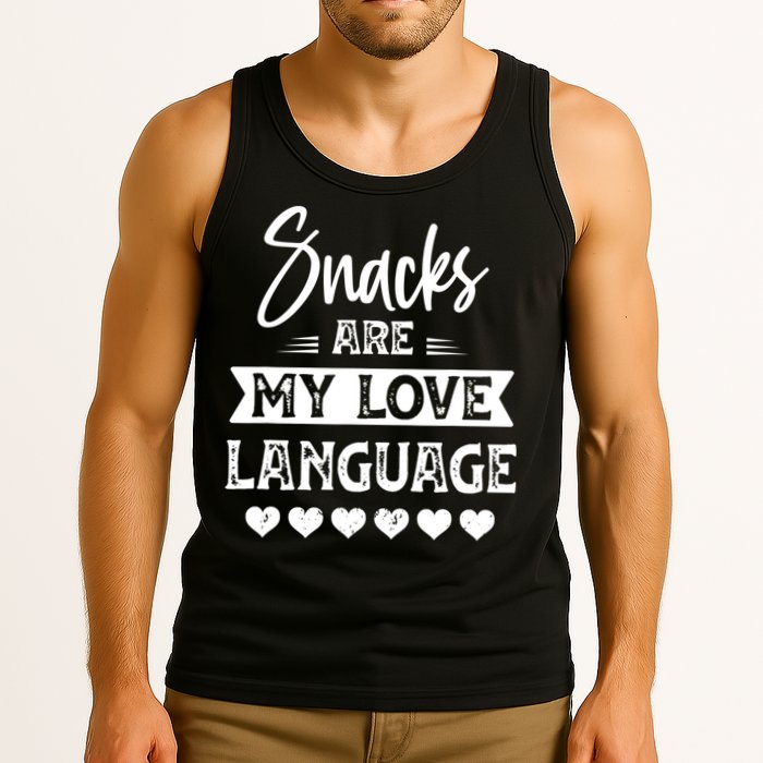 Snacks Are My Love Language. For Snacks Food Lovers Tank Top
