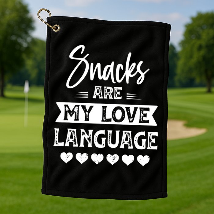 Snacks Are My Love Language. For Snacks Food Lovers Golf Towel